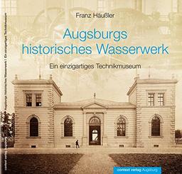 Augsburgs historisches Wasserwerk: Ein einzigartiges Technikmuseum