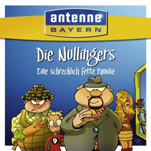 ANTENNE BAYERN - Die Nullingers - Eine schrecklich fette Familie