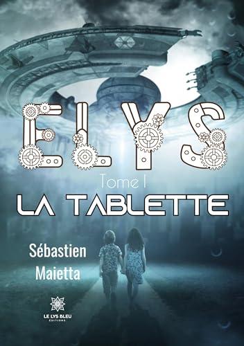 Elys : Tome I : La tablette