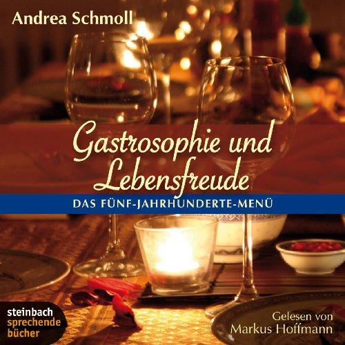 Gastrosophie und Lebensfreude: Das Fünf-Jahrhundert-Men. Lesung mit viel Musik. 2 CDs