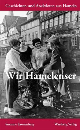 Wir Hamelenser: Geschichten und Anekdoten aus Hameln