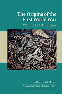 The Origins of the First World War (New Approaches to European History, Band 52)