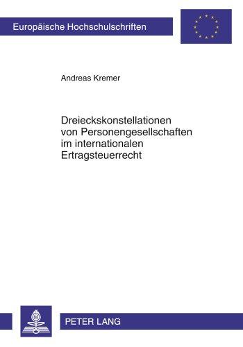 Dreieckskonstellationen von Personengesellschaften im internationalen Ertragsteuerrecht (Europäische Hochschulschriften - Reihe V)