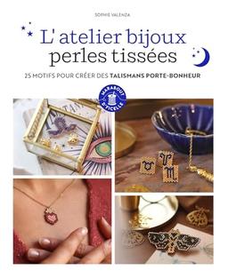 L'atelier bijoux perles tissées : 25 motifs pour créer des talismans porte-bonheur