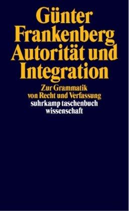 Autorität und Integration: Zur Grammatik von Recht und Verfassung (suhrkamp taschenbuch wissenschaft)