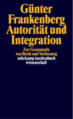 Autorität und Integration: Zur Grammatik von Recht und Verfassung (suhrkamp taschenbuch wissenschaft)