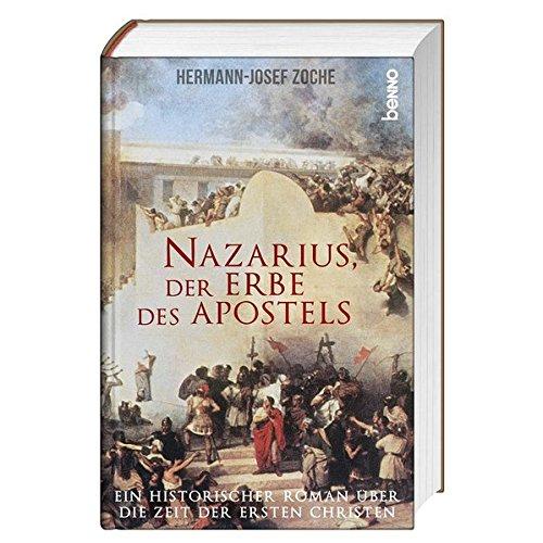 Nazarius, der Erbe des Apostels: Ein historischer Roman über die Zeit der ersten Christen