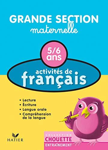 Activités de français, 5-6 ans, grande section maternelle : Notions de base : lecture, langage, compréhension, écriture (Primaire)