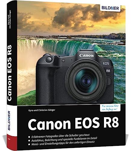 Canon EOS R8: Das umfangreiche Praxisbuch zu Ihrer Kamera!