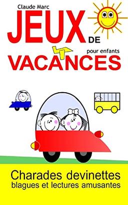 Jeux de vacances pour enfants: Charades, devinettes, blagues et lectures amusantes