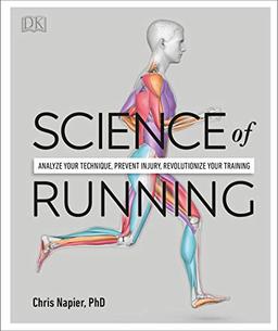 Science of Running: Analyze your Technique, Prevent Injury, Revolutionize your Training