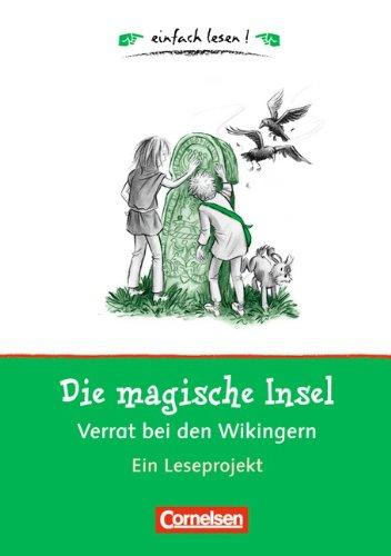 einfach lesen! - Leseförderung: Für Leseeinsteiger: Die magische Insel: Verrat bei den Wikingern: Ein Leseprojekt nach dem gleichnamigen Kinderbuch von THiLO. Arbeitsbuch mit Lösungen