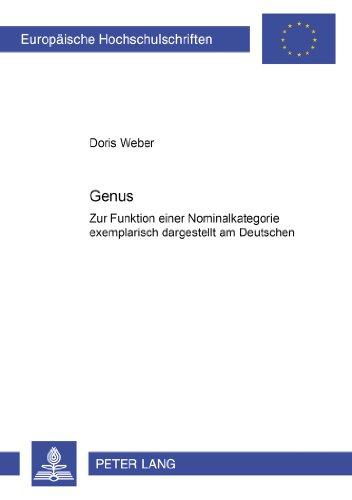 Genus: Zur Funktion einer Nominalkategorie exemplarisch dargestellt am Deutschen (Europäische Hochschulschriften - Reihe I)