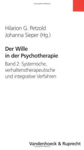 Der Wille in der Psychotherapie 2. Systemische, verhaltenstherapeutische und integrative Verfahren