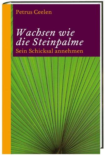 Wachsen wie die Steinpalme: Sein Schicksal annehmen