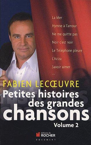 Petites histoires des grandes chansons. Vol. 2