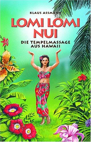 Lomi Lomi Nui. Die Tempelmassage aus Hawaii