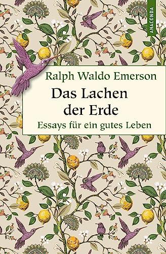 Das Lachen der Erde. Essays für ein gutes Leben (Geschenkbuch Weisheit, Band 56)