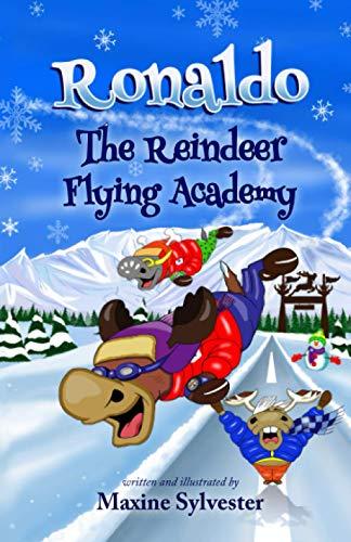 Ronaldo: The Reindeer Flying Academy: An Illustrated Early Readers Chapter Book for Kids 7-9 (Ronaldo's Flying Adventures)