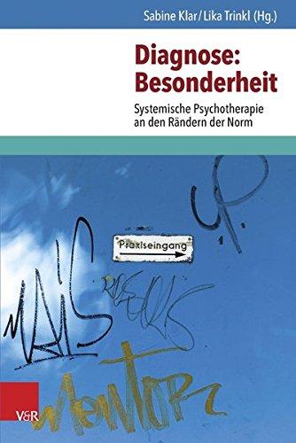 Diagnose: Besonderheit: Systemische Psychotherapie an den Rändern der Norm