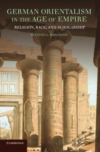 German Orientalism in the Age of Empire: Religion, Race, and Scholarship (Publications of the German Historical Institute)