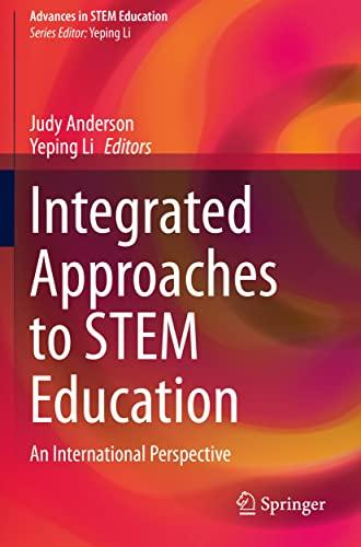 Integrated Approaches to STEM Education: An International Perspective (Advances in STEM Education)