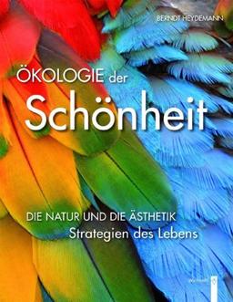 Ökologie der Schönheit: Die Natur und die Ästhetik - Strategien des Lebens