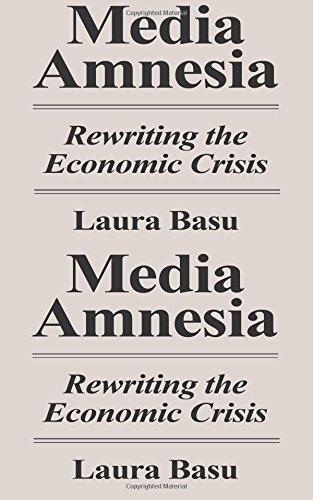 Media Amnesia: Rewriting the Economic Crisis