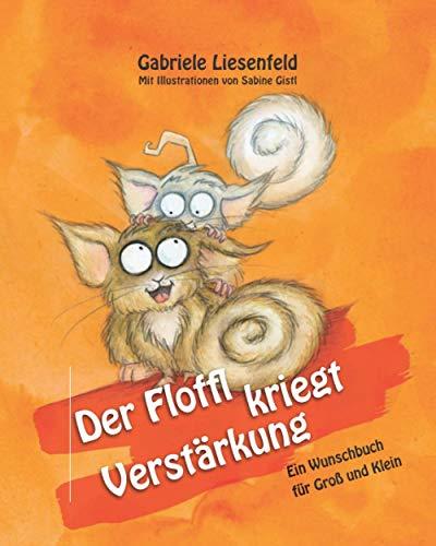 Der Floffl kriegt Verstärkung: Ein Wunschbuch für Groß und Klein