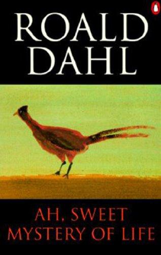 Ah, Sweet Mystery of Life: And Parson's Pleasure / The Ratcatcher / Rummins / Mr Hoddy / Mr Feasey / The Champion of the World / The Country Stories of Roald Dahl (Penguin Fiction)