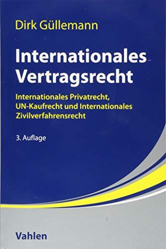 Internationales Vertragsrecht: Internationales Privatrecht, UN-Kaufrecht und Internationales Zivilverfahrensrecht