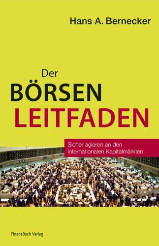 Der Börsenleitfaden: Sicher agieren an den internationalen Kapitalmärkten