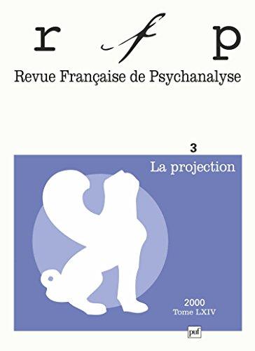 Revue française de psychanalyse, n° 3. La projection