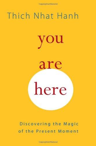 You Are Here: Discovering the Magic of the Present Moment