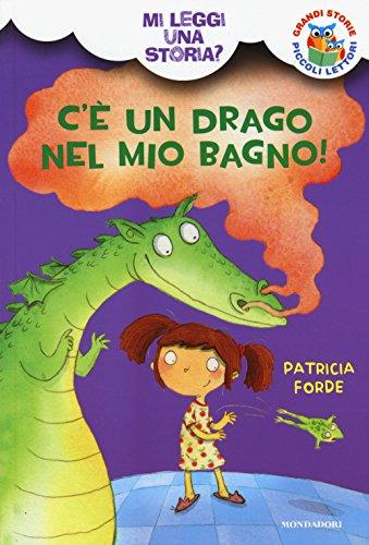 C'è un drago nel mio bagno! Mi leggi una storia? Ediz. illustrata