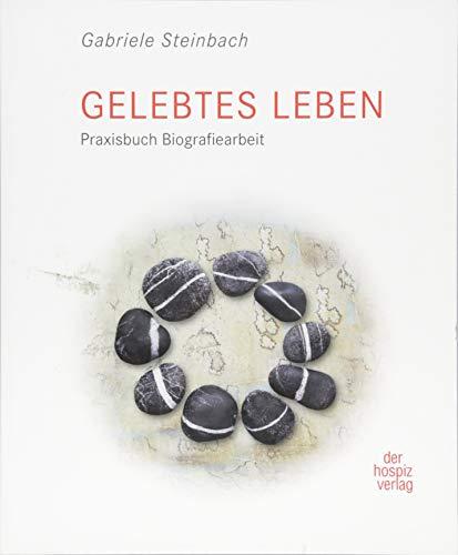 Gelebtes Leben: Praxisbuch Biografiearbeit