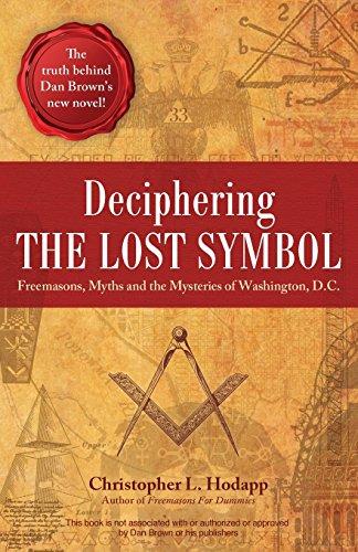 Deciphering the Lost Symbol: Freemasons, Myths and the Mysteries of Washington, D.C.