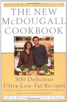 The New McDougall Cookbook: 300 Delicious Ultra-Low-Fat Recipes