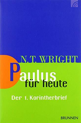 Paulus für heute: Der 1. Korintherbrief (Wright, Neues Testament für heute)