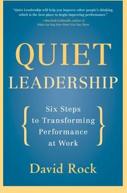 Quiet Leadership: Six Steps to Transforming Performance at Work