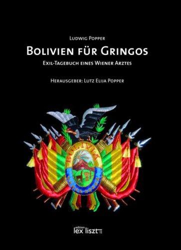 BOLIVIEN FÜR GRINGOS: Exil-Tagebuch eines Wiener Arztes