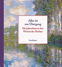 Alles ist nur Übergang: Die Jahresfeste in den Worten der Dichter