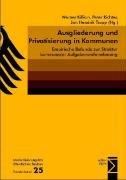 Ausgliederung und Privatisierung in Kommunen. Empirische Befunde zur Struktur kommunaler Aufgabenwahrnehmung