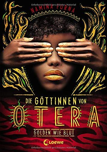 Die Göttinnen von Otera - Golden wie Blut: Eine epische Fantasy-Trilogie