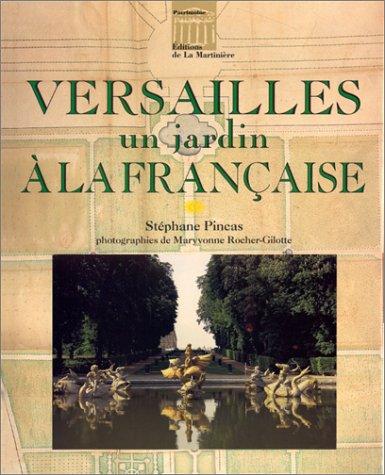 VERSAILLES. Un jardin à la française (La France du Pa)