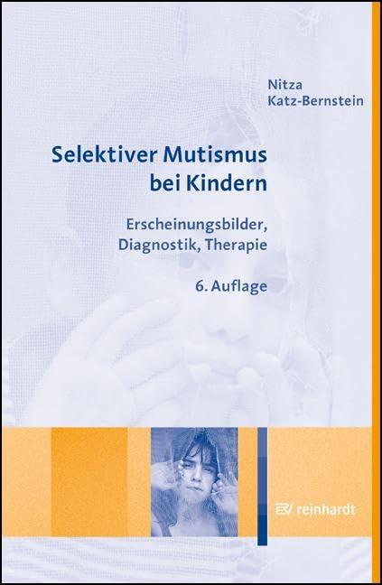 Selektiver Mutismus bei Kindern: Erscheinungsbilder, Diagnostik, Therapie