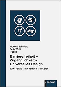 Barrierefreiheit - Zugänglichkeit - Universelles Design: Zur Gestaltung teilhabeförderlicher Umwelten