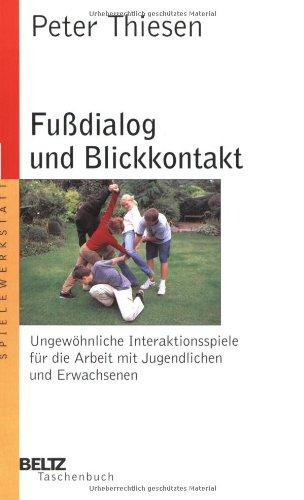 Fußdialog und Blickkontakt (Beltz Taschenbuch / Spielewerkstatt)