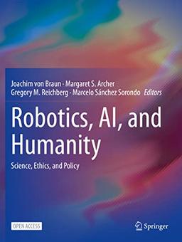 Robotics, AI, and Humanity: Science, Ethics, and Policy