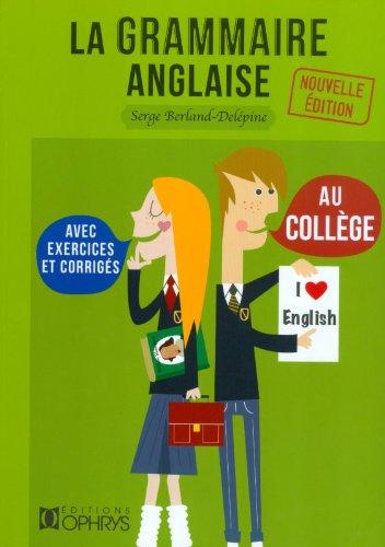 La grammaire anglaise au collège : les bases de la langue anglaise avec exercices et corrigés